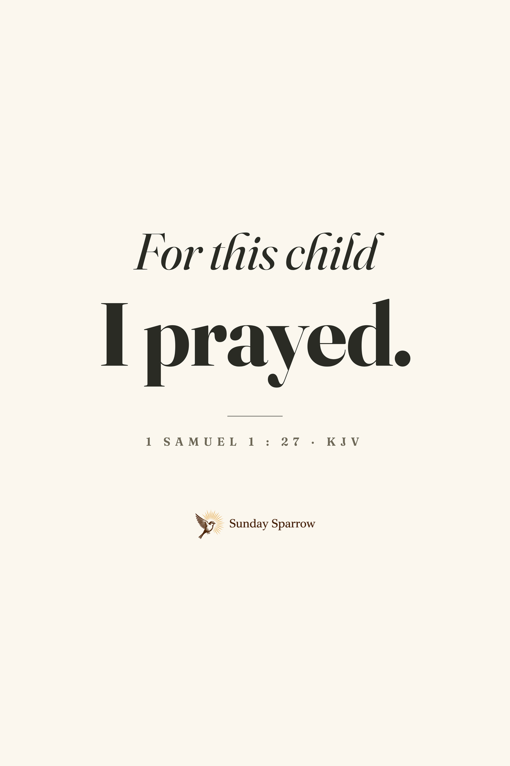 For This Child I Prayed — 1 Samuel 1:27, KJV — the 12×18 in print on cream matte paper