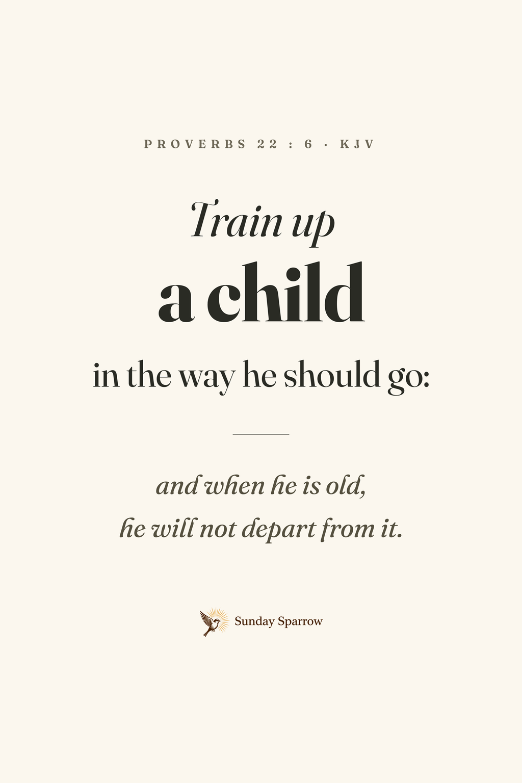 Train Up A Child — Proverbs 22:6, KJV — the 12×18 in print on cream matte paper