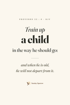 Train Up A Child — Proverbs 22:6, KJV — the 12×18 in print on cream matte paper